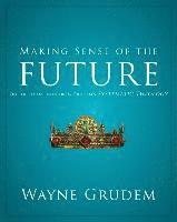 bokomslag Making Sense of the Future: One of Seven Parts from Grudem's Systematic Theology 7