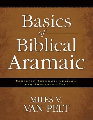 Miles V van Pelt - Pelt, M: Basics of Biblical Aramaic, Häftad