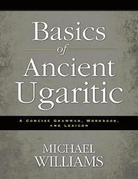 bokomslag Basics of Ancient Ugaritic