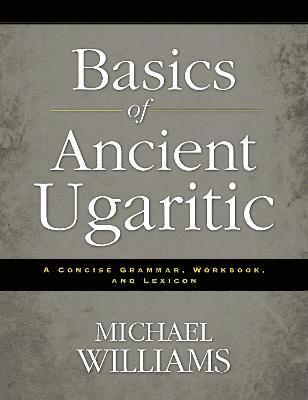bokomslag Basics of Ancient Ugaritic