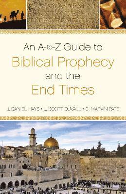 A-to-Z  Guide to Biblical Prophecy and the End Times 1