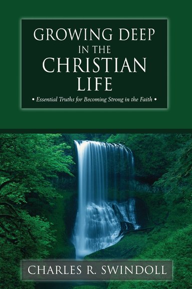 Charles R. Swindoll - Growing Deep in the Christian Life, Häftad