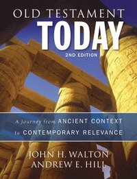 bokomslag Old Testament Today: A Journey from Ancient Context to Contemporary Relevance