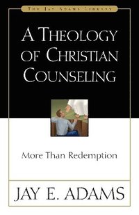 bokomslag A Theology of Christian Counseling