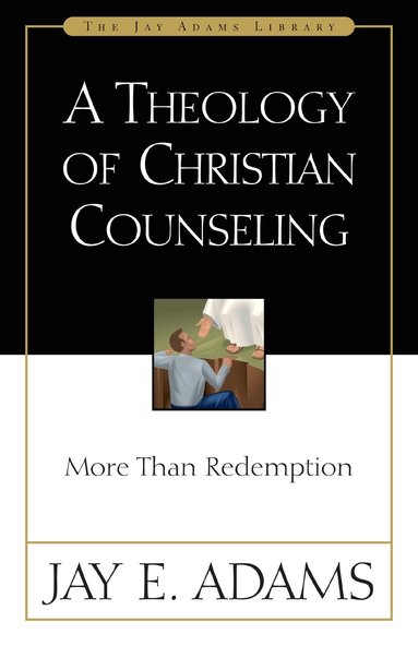 Jay E. Adams - Theology of Christian Counseling, Häftad