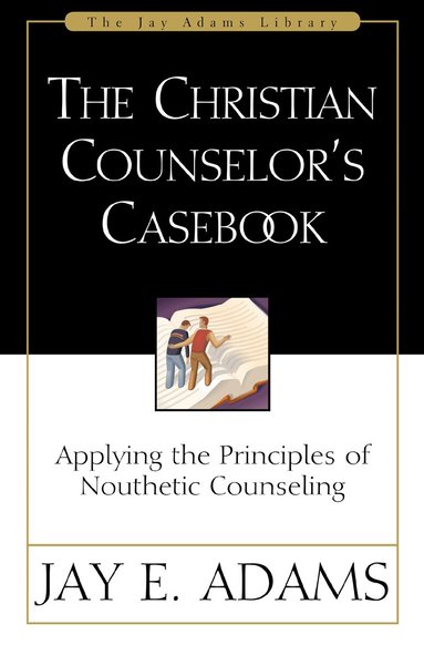 Jay E. Adams - Christian Counselor's Casebook, Häftad