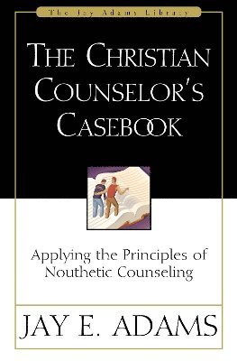The Christian Counselor's Casebook 1