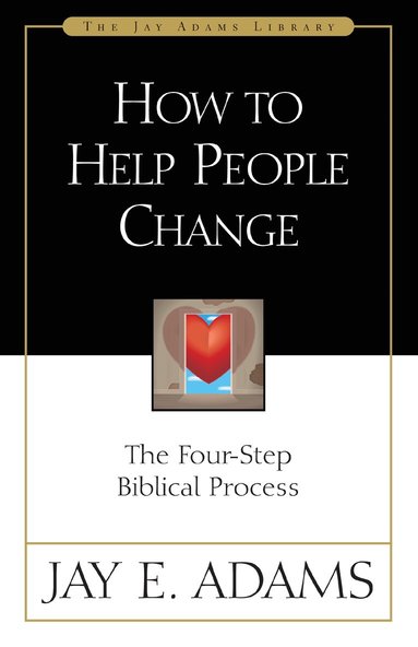Jay E. Adams - How to Help People Change, Häftad