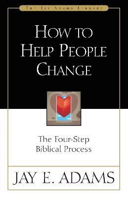 Jay E. Adams - How to Help People Change, Häftad