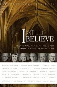 bokomslag I (Still) Believe: Leading Bible Scholars Share Their Stories of Faith and Scholarship