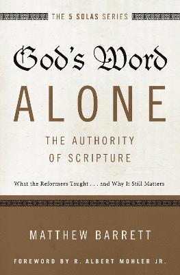 God's Word Alone---The Authority of Scripture 1