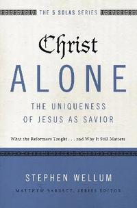 bokomslag Christ Alone---The Uniqueness of Jesus as Savior