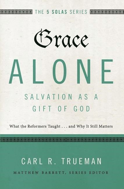 Grace Alone---Salvation as a Gift of God 1
