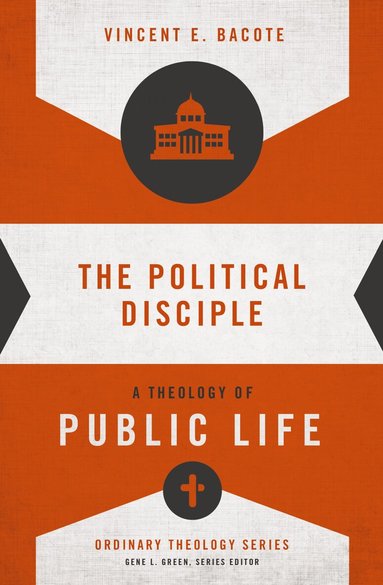 Vincent E. Bacote, Gene L. Green - Political Disciple, Häftad