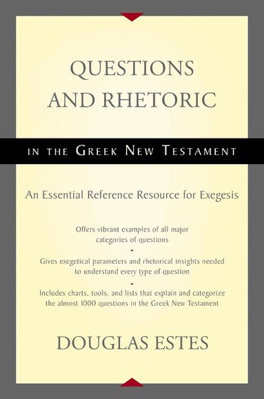 Douglas Estes - Questions and Rhetoric in the Greek New Testament, Inbunden