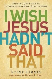 bokomslag I Wish Jesus Hadn't Said That