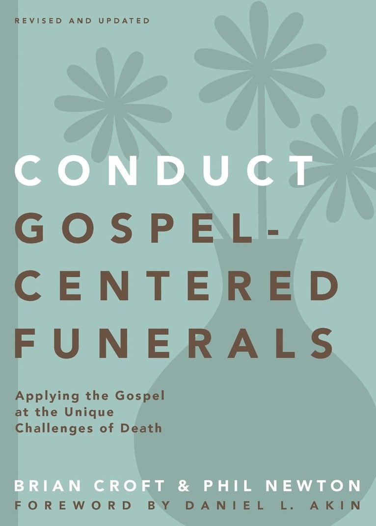 Conduct Gospel-Centered Funerals 1
