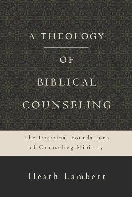 bokomslag A Theology of Biblical Counseling