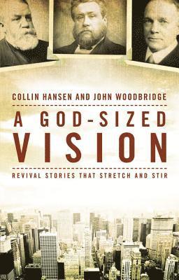 Collin Hansen, John  D. Woodbridge, John D. Woodbridge - God-Sized Vision, Häftad