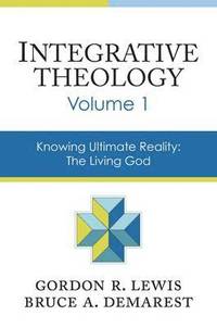 bokomslag Integrative Theology: Volume 1
