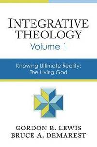 bokomslag Integrative Theology, Volume 1