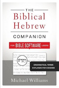 bokomslag The Biblical Hebrew Companion for Bible Software Users