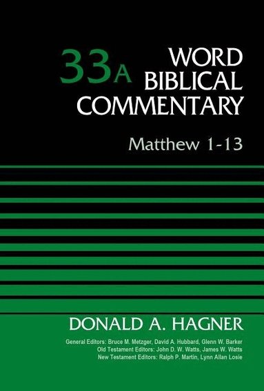 Donald A. Hagner, Bruce M. Metzger, David Allen Hubbard - Matthew 1-13, Volume 33A, Inbunden
