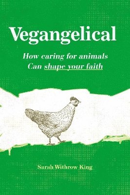 bokomslag Vegangelical: How Caring for Animals Can Shape Your Faith