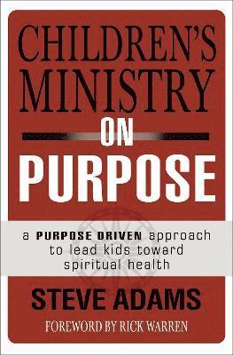 Steven J. Adams - Children's Ministry on Purpose, Häftad