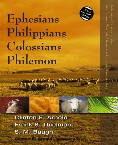 Clinton E. Arnold, Frank S. Thielman, Steven M. Baugh, Clinton E. Arnold - Ephesians, Philippians, Colossians, Philemon, Häftad