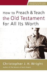 bokomslag How to Preach and Teach the Old Testament for All Its Worth