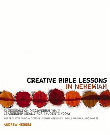 Andrew A. Hedges - Creative Bible Lessons in Nehemiah, Häftad