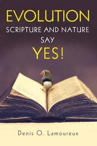 bokomslag Evolution: Scripture and Nature Say Yes