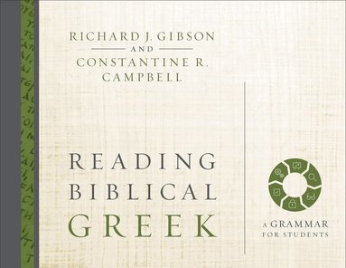 Richard J. Gibson, Constantine R. Campbell - Reading Biblical Greek, Inbunden