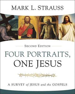Mark L. Strauss - Four Portraits, One Jesus, 2nd Edition, Inbunden