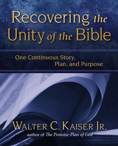 Walter C. Kaiser, Jr. - Recovering the Unity of the Bible, Häftad