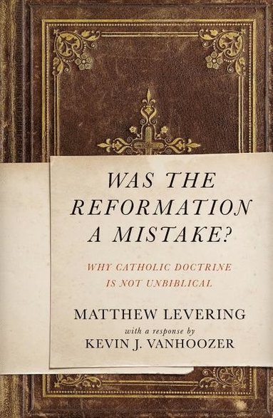 bokomslag Was the Reformation a Mistake?