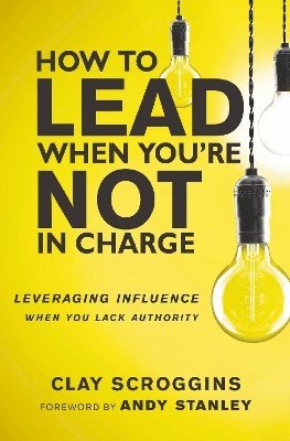 How To Lead When You'Re Not In Charge 1