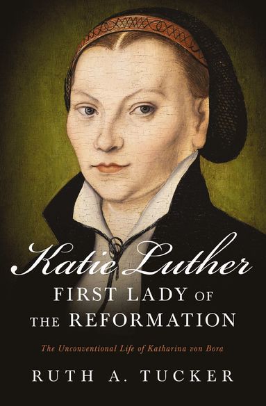 bokomslag Katie Luther, First Lady of the Reformation