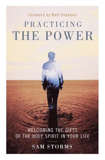 Sam Storms - Practicing the Power, Häftad