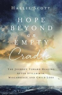 bokomslag Hope Beyond an Empty Cradle