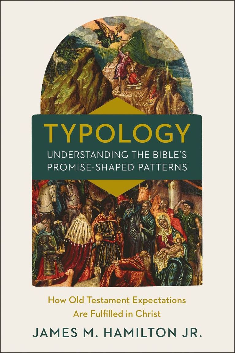 Typology-Understanding the Bible's Promise-Shaped Patterns 1