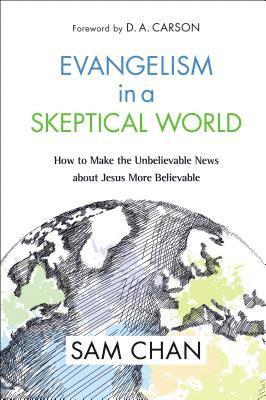 Sam Chan - Evangelism in a Skeptical World, Inbunden