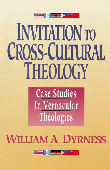 William A. Dyrness - Invitation to Cross-Cultural Theology, Häftad