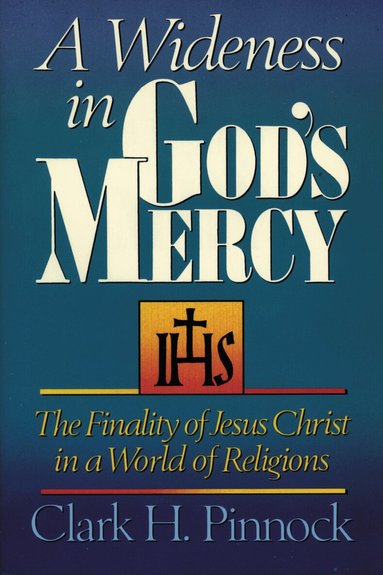 Clark H. Pinnock - Wideness in God's Mercy, Häftad