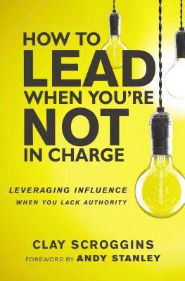 bokomslag How to Lead When You're Not in Charge