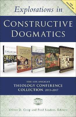 bokomslag Explorations in Constructive Dogmatics: The Los Angeles Theology Conference Collection, 2013-2017