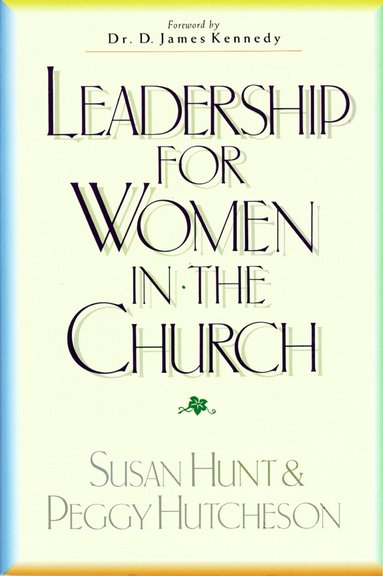 Susan Hunt, Peggy Hutcheson - Leadership for Women in the Church, Häftad