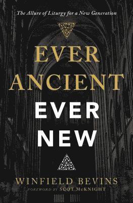 Winfield Bevins - Ever Ancient, Ever New, Häftad
