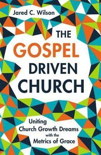 bokomslag The Gospel-Driven Church